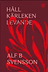 Bokomslag, Håll kärleken levande av Alf B Svensson.
