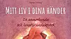 Andaktsboken 'Mitt liv i dina händer', Lina Hansson.