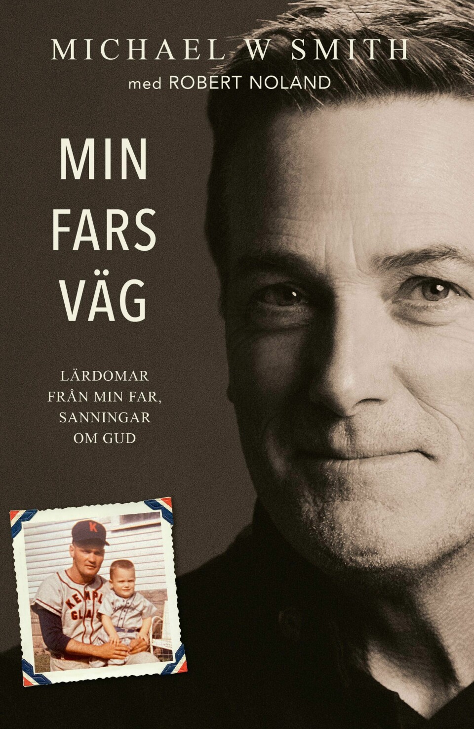 'Min fars väg – Lärdomar från min far, sanningar om Gud' av Michael W Smith. 'Min fars väg – Lärdomar från min far, sanningar om Gud' av Michael W Smith.