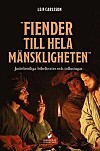 'Fiender till hela mänskligheten: Judefientliga bibeltexter och tolkningar' av Leif Carlsson.