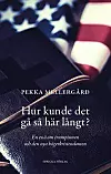 'Hur kunde det gå så här långt?' av Pekka Mellergård