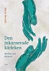 'Den inkarnerade kärleken' av Marie Bernéli.