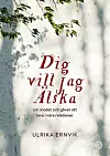 'Dig vill jag älska' av Ulrika Ernvik