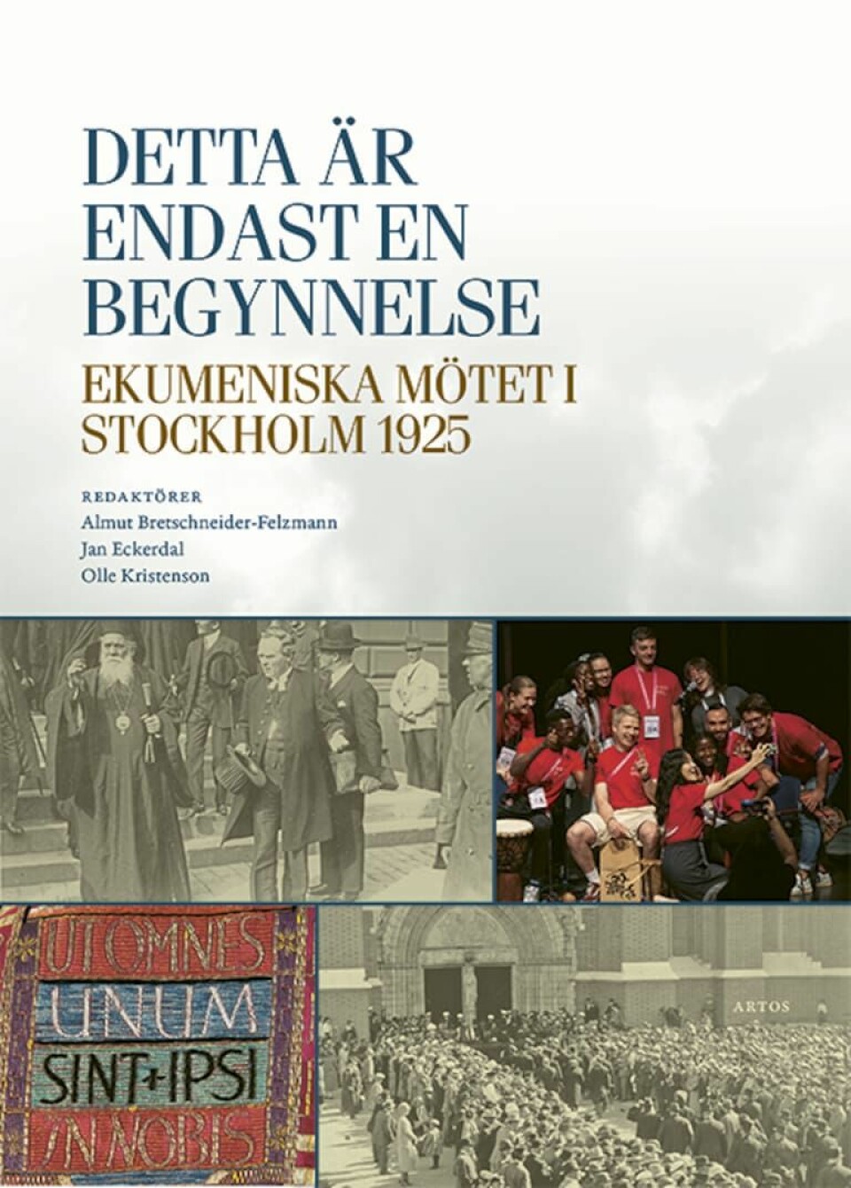 'Detta är endast en begynnelse – Ekumeniska mötet i Stockholm 1925'. 'Detta är endast en begynnelse – Ekumeniska mötet i Stockholm 1925'.