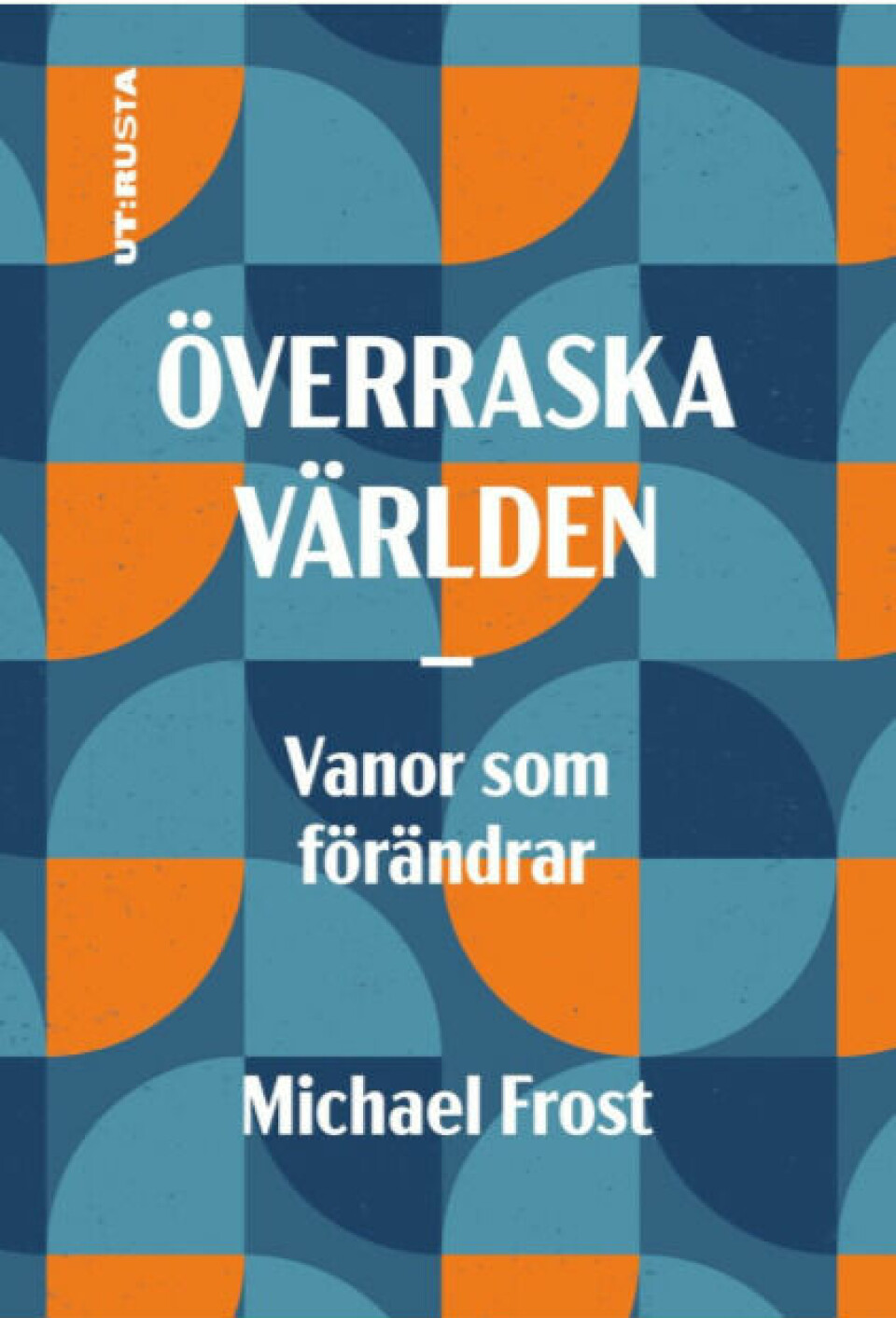 Överraska världen: Vanor som förändrar av Michael Frost