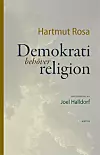 Demokrati behöver religion av Hartmut Rosa.