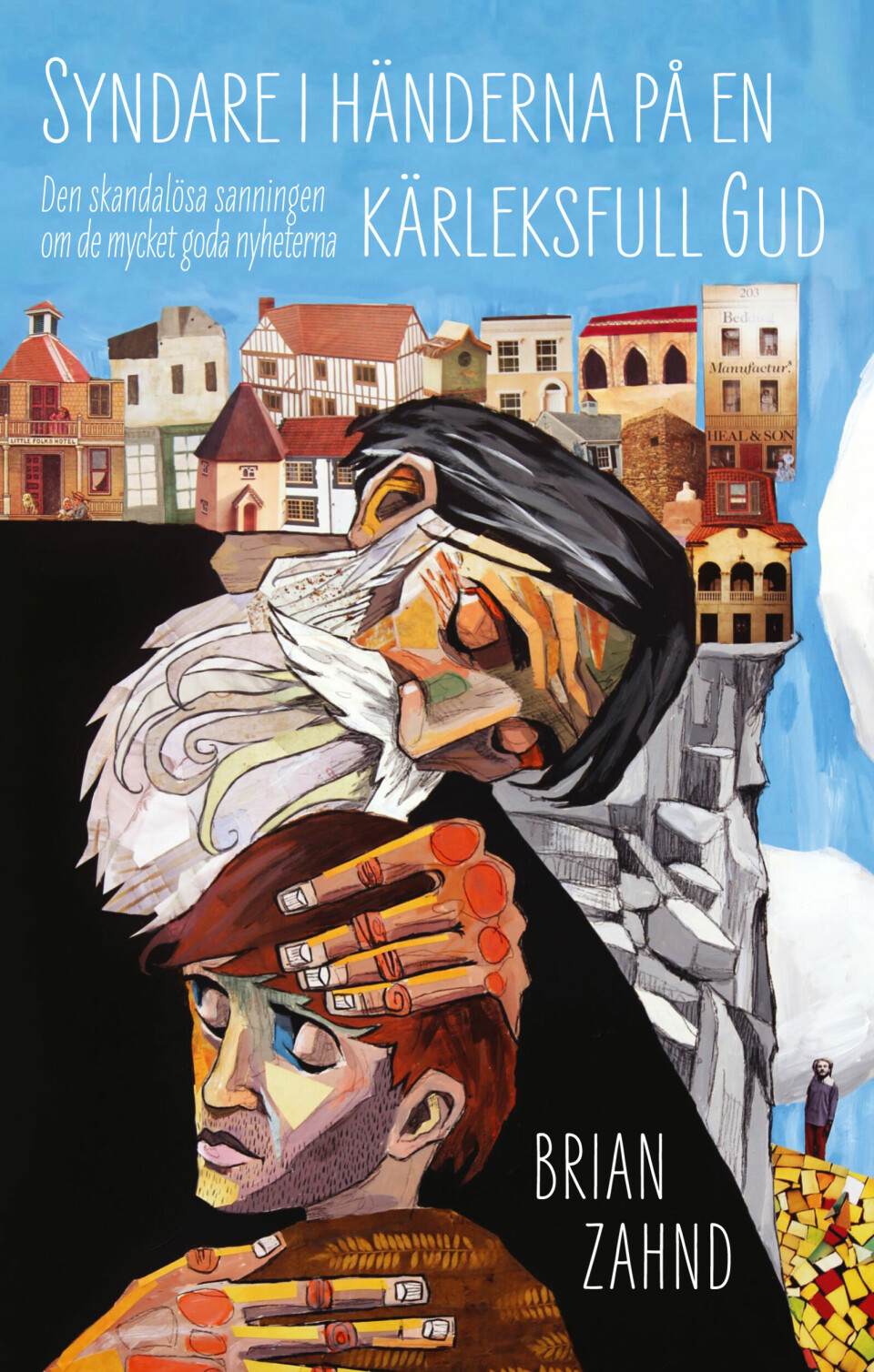 Syndare i händerna på en kärleksfull Gud: den skandalösa sanningen om de mycket goda nyheterna Syndare i händerna på en kärleksfull Gud av Brian Zahnd.